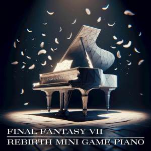 อัลบัม Final Fantasy VII Rebirth Mini Game Piano ศิลปิน Traven Luc