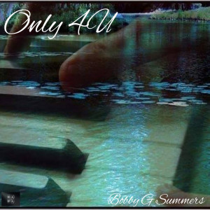 收听Bobby G Summers的Only 4U歌词歌曲