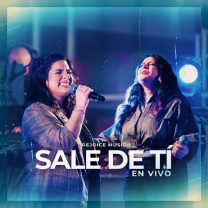 Listen to Sale De Ti (En Vivo) song with lyrics from Rejoice Music