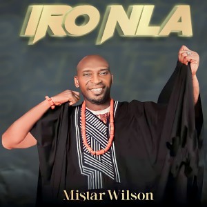 ดาวน์โหลดและฟังเพลง Iro Nla พร้อมเนื้อเพลงจาก Mistar Wilson
