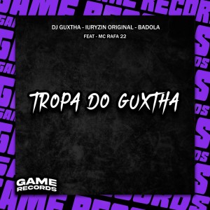 DJ GUXTHA的專輯Tropa Do Guxtha (Explicit)