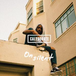 收聽Caleborate的On Silent (Explicit)歌詞歌曲