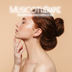 Album Musicothérapie du sommeil dans l'espace spa (relaxation profonde du corps et de l'esprit (état d'esprit)) from Naturel Relaxation Ambiance