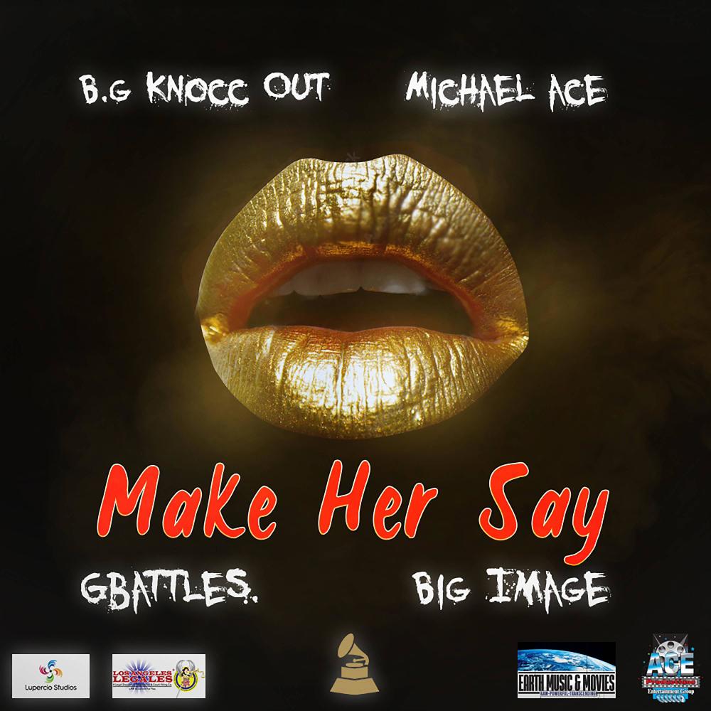 MAKE HER SAY (feat. MICHAEL ACE, BIG IMAGE & G.BATTLES) (Explicit)