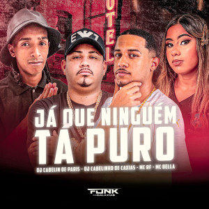 ดาวน์โหลดและฟังเพลง Já Que Ninguém Ta Puro (Explicit) พร้อมเนื้อเพลงจาก Dj Cabelinho de Caxias