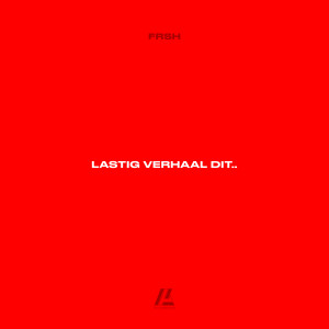 Album Lastig Verhaal Dit.. oleh Frsh
