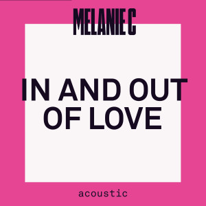 อัลบัม In And Out Of Love (Acoustic) ศิลปิน Melanie C