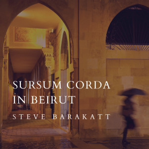 อัลบัม Sursum Corda in Beirut ศิลปิน Steve Barakatt