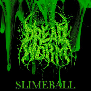 Album Slimeball (Explicit) from Dreadworm