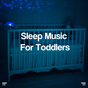 Album !!!" Sleep Music For Toddlers "!!! from Sleep Baby Sleep