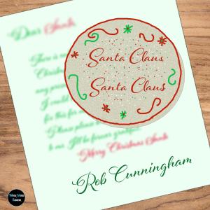 收聽Rob Cunningham的Santa Claus, Santa Claus (feat. E J Ouellette, Lisa O'Donnell, EJO Wrecking Crew, Ana Knapczyk & Steve Baker)歌詞歌曲