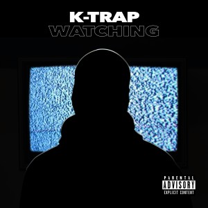 收聽K-Trap的Watching (Explicit)歌詞歌曲