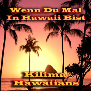 Kilima Hawaiians的專輯Wenn Du Mal In Hawaii Bist 