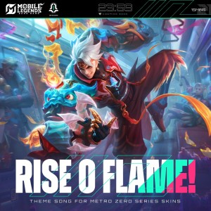 Dengarkan lagu Rise O Flame! nyanyian Mobile Legends: Bang Bang dengan lirik