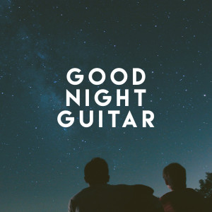 Guitarra Clásica Española, Spanish Classic Guitar的專輯Good Night Guitar
