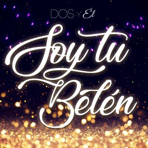 收聽Dos Y Él的Soy Tu Belén歌詞歌曲