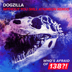 ดาวน์โหลดและฟังเพลง Without You (Will Atkinson Remix) พร้อมเนื้อเพลงจาก Dogzilla