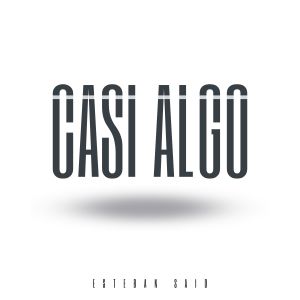 Album Casi Algo from Esteban Said
