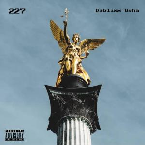 Dablixx Osha的專輯227 (Explicit)