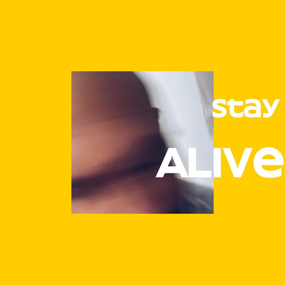 Stay ALIVE (Explicit)