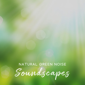 Album Natural Green Noise Soundscapes (Calm Relaxation Therapy for Restlessness and Anxiety, Helps You Fall Asleep Easily) from 
