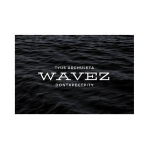 Tyus Archuleta的專輯Wavez (feat. DontXpectPity) [Explicit]