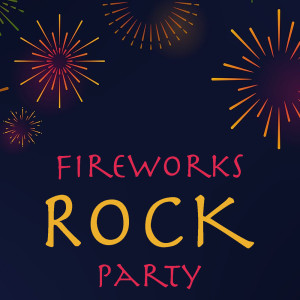 Album Fireworks Rock Party oleh Various Artists
