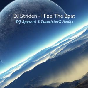 DJ Striden的专辑I Feel The Beat (DJ Spyroof & TranzistorZ Remix)