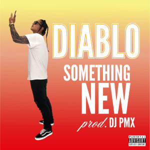 Listen to Something New (DJ PMX Ver.) (Explicit) song with lyrics from DIABLO