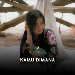 收聽Rhenima的Kamu Dimana歌詞歌曲