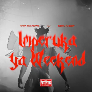 Album Imperuka Ya Weekend (Explicit) from Papa cyangwe