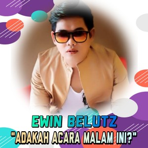 Dengarkan Adakah Acara Malam Ini? lagu dari Ewin Belutz dengan lirik