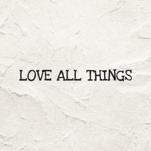 Album LOVE ALL THINGS oleh Tenma
