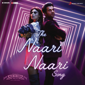 ดาวน์โหลดและฟังเพลง The Naari Naari Song (From "Made in China") พร้อมเนื้อเพลงจาก Sachin-Jigar