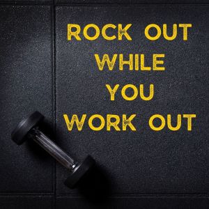 Album Rock Out While You Work Out oleh Various Artists