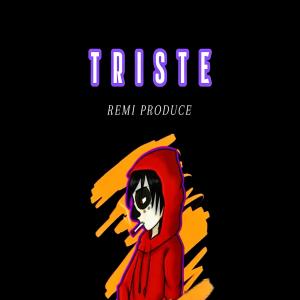 收聽Remi Produce的TRISTE歌詞歌曲