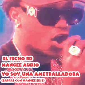 Mangee Audio的專輯Yo Soy Una Ametralladora (Barras Con Mangee Edit) [Explicit]