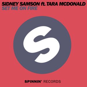 收聽Sidney Samson的Set Me On Fire (feat. Tara McDonald)歌詞歌曲