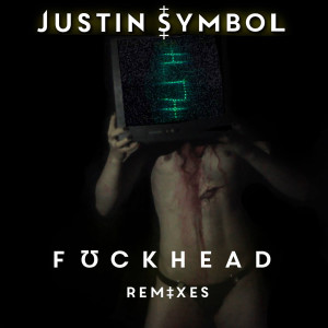 Album Fuckhead (Remixes) from Justin Symbol