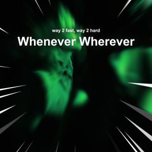 Listen to Whenever Wherever (Techno) song with lyrics from Way 2 Fast