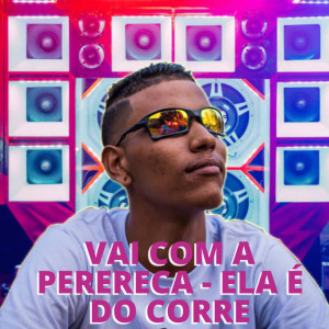 ดาวน์โหลดและฟังเพลง Vai Com a Perereca Vs Ela É do Corre (Explicit) พร้อมเนื้อเพลงจาก Mc AndréZinho Original