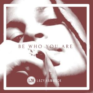 ดาวน์โหลดและฟังเพลง Be Who You Are พร้อมเนื้อเพลงจาก Lazy Hammock