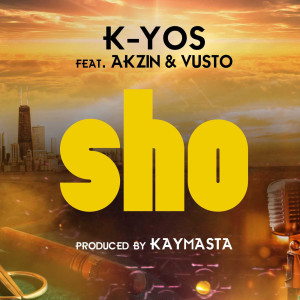 Album Sho (feat. Akzin & Vusto) from K-Yos