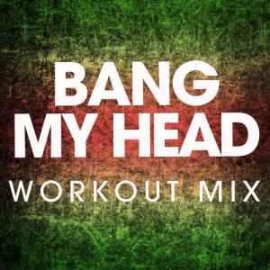 收聽Power Music Workout的Bang My Head (Extended Workout Mix)歌詞歌曲