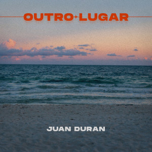 ดาวน์โหลดและฟังเพลง Outro Lugar พร้อมเนื้อเพลงจาก Juan Durán