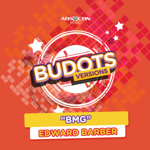 ดาวน์โหลดและฟังเพลง BMG (Budots Version) พร้อมเนื้อเพลงจาก Edward Barber