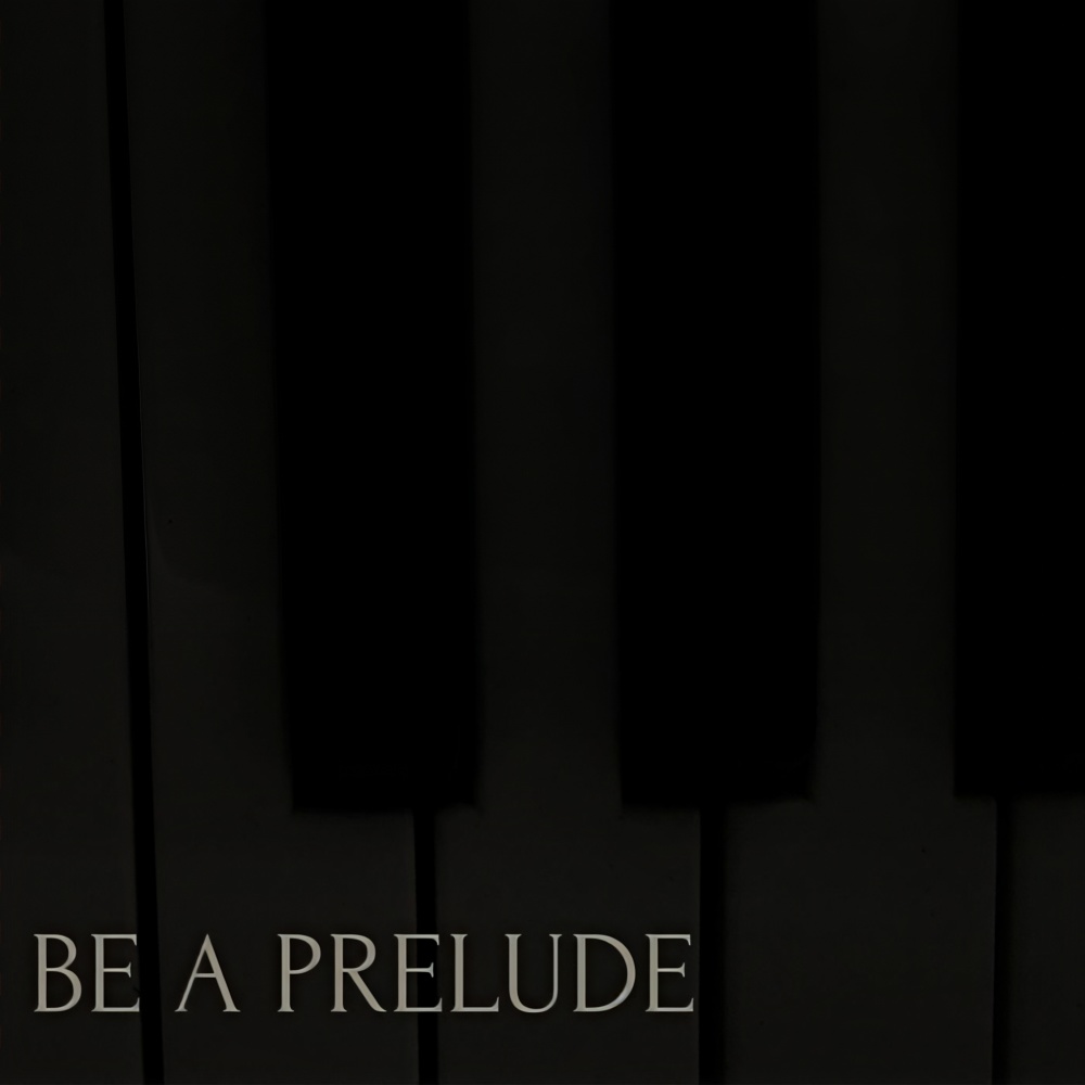 Be a prelude