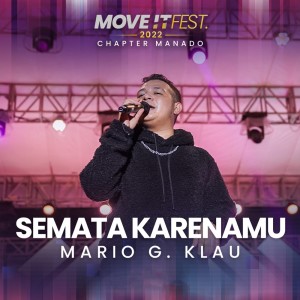收听Mario G Klau的Semata Karenamu (Move It Fest 2022 Chapter Manado)歌词歌曲