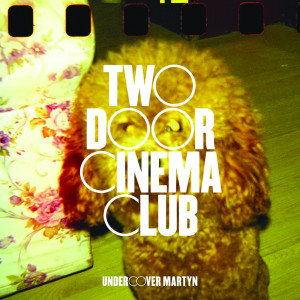 อัลบัม Undercover Martyn ศิลปิน Two Door Cinema Club