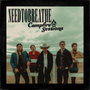 Needtobreathe的专辑CMT Campfire Sessions